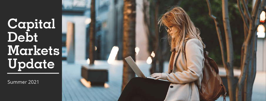 Capital Debt Market Update - Summer 2021